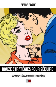 Pierre Fayard décrypte "Douze stratégies pour séduire"