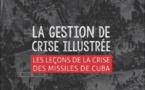 Louis BERNARD, auteur de "La gestion de crise illustrée", nous livre les enseignements de la crise des missiles de Cuba