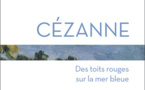 Cézanne. Des toits rouges sur la mer bleue