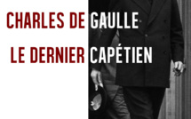 Charles de GAULLE, le dernier capétien