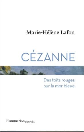 Cézanne. Des toits rouges sur la mer bleue